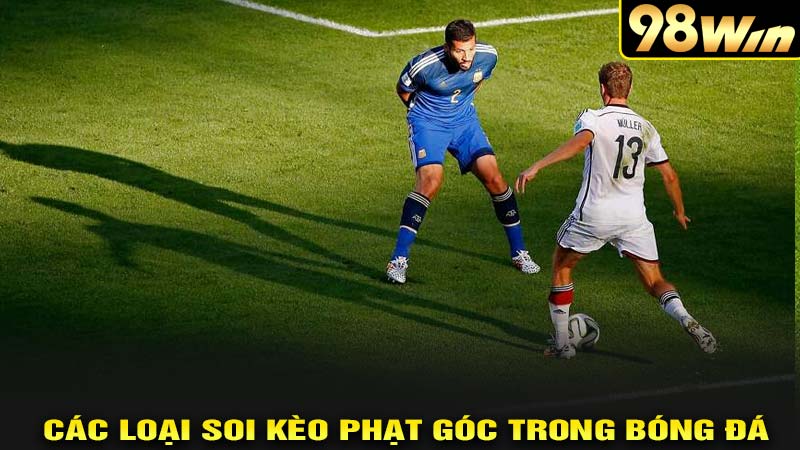 Các loại soi kèo phạt góc trong bóng đá