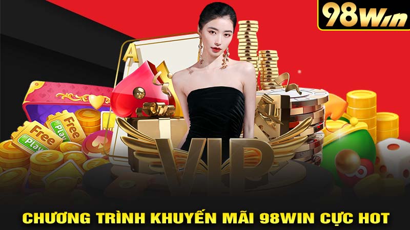 Chương trình khuyến mãi 98win cực hot