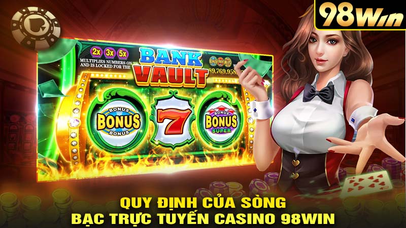 Quy định của sòng bài casino 98win