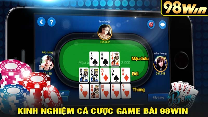 Kinh nghiệm chơi cá cược game bài 98win