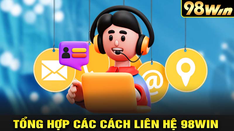 Tổng hợp các cách liên hệ 98win