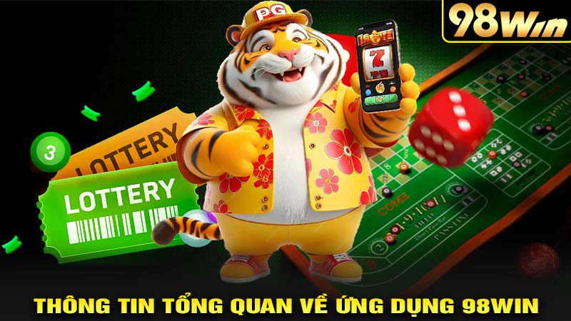 Thông tin tổng quan về ứng dụng 98win