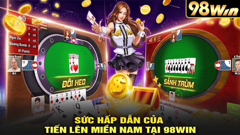 Sức hấp dẫn của tiền lên miền nam tại 98win