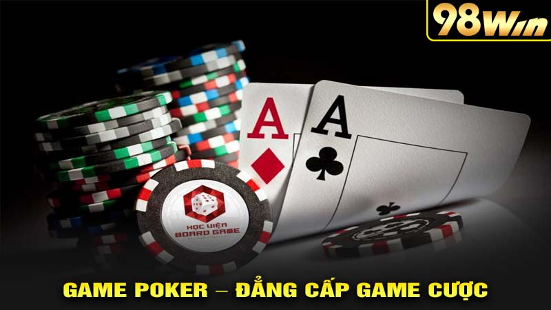 Game bài poker đẳng cấp game cá cược hấp dẫn