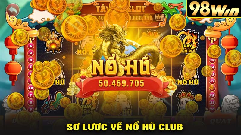 Sơ lược về nổ hũ club