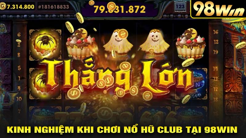 Kinh nghiệm chơi game nổ hũ tại nổ hũ club